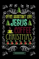 OFFICE ASSISTANT LOVE JESUS COFFEE CHRISTMAS Blank Line journal |: Christmas Coffee journal & notebook |   Diary / Christmas & Coffee Lover Gift | Gift for OFFICE ASSISTANT | 1676783954 Book Cover