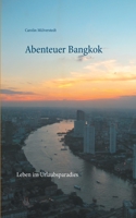 Abenteuer Bangkok: Leben im Urlaubsparadies (German Edition) 3750441111 Book Cover