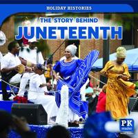 The Story Behind Juneteenth 1725300540 Book Cover