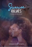 Sunrise Blues: A Good Enough Novel 0692857249 Book Cover