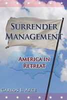 Surrender Management: America in Retreat 0976461617 Book Cover