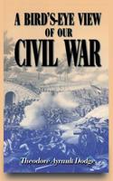 A Bird's-eye View of Our Civil War 0306808455 Book Cover