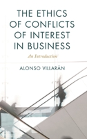 The Ethics of Conflicts of Interest in Business: An Introduction 1786616122 Book Cover