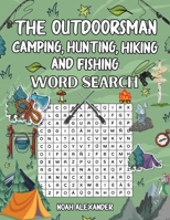 The Outdoorsman Camping, Hunting and Hiking Word Search: Large Print Themed Word Search 1915372615 Book Cover