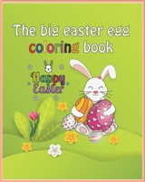 The big easter egg coloring book: For kids, amazing coloring book, three levels for toldlers, coloring eggs, 50 page, 8x10 inch Coloring Pattern/Blank Page, White Paper B085DQXSLL Book Cover