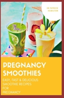 PREGNANCY SMOOTHIES: easy, fast and delicious smoothie recipes for pregnancy B088LB6W9S Book Cover
