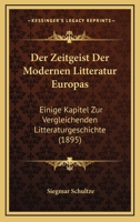 Der Zeitgeist Der Modernen Litteratur Europas: Einige Kapitel Zur Vergleichenden Litteraturgeschichte (1895) 1160864845 Book Cover