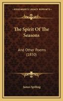 The Spirit of the Seasons, and Other Poems 112093012X Book Cover