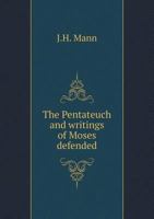 The Pentateuch And Writings Of Moses Defended Against The Attacks Of Dr. Colenso (1863) 1104320401 Book Cover