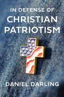 In Defense of Christian Patriotism 0063413949 Book Cover