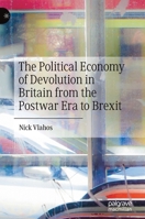 The Political Economy of Devolution in Britain from the Postwar Era to Brexit 3030487288 Book Cover