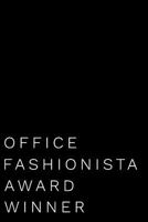 Office Fashionista Award Winner: 110-Page Blank Lined Journal Funny Office Award Great For Coworker, Boss, Manager, Employee Gag Gift Idea 1798096315 Book Cover