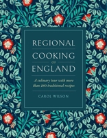 Regional Cooking of England: A Culinary Tour with More than 280 Traditional Recipes 0754835464 Book Cover