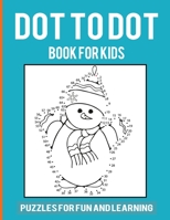 Dot-to-Dot Book for Kids: Age 5-12 Fun Dot to Dot Puzzles for Kids Boys and Girls, Toddlers, Preschool to Kindergarten, Connect the Dots filled with ... Connect the Dots Puzzles for Fun and Learning B08L2Q3B7L Book Cover