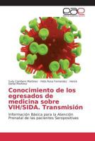 Conocimiento de Los Egresados de Medicina Sobre Vih/Sida. Transmision 365909370X Book Cover