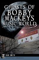 Ghosts of Bobby Mackey's Music World (Haunted America) 1626192227 Book Cover