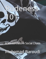 Rudeness 101: A Masterclass in Social Chaos B0DWW7RYGZ Book Cover