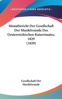 Monatbericht Der Gesellschaft Der Musikfreunde Des Oesterreichischen Kaiserstaates, 1829 (1829) 1168071534 Book Cover