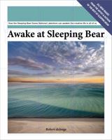 Awake at Sleeping Bear : How the Sleeping Bear Dunes National Lakeshore Can Awaken the Creative Life in All of Us 0578328526 Book Cover