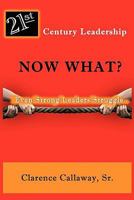 21st Century Leadership Now What? 1936937018 Book Cover