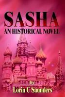 Sasha: An Historical Novel 1418484741 Book Cover