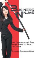 Business Ninjas: An Entrepreneur's Tale from Riches to Rags to Sanity 1609112814 Book Cover