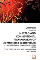 IN VITRO AND CONVENTIONAL PROPAGATION OF Xanthosoma sagittifolium 3639248600 Book Cover