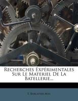 Recherches Expérimentales Sur Le Materiel De La Batellerie... 1275343600 Book Cover