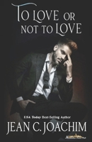To Love or Not to Love 1517399661 Book Cover