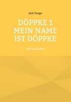 Döppke 1 Mein Name ist Döppke: durch das Jahr (German Edition) 3756205746 Book Cover