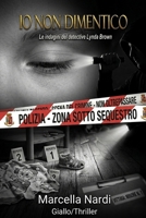 Io Non Dimentico: Le indagini del detective Lynda Brown B095ML6FWV Book Cover