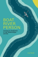 Boat. River. Person: Journeys to Awakeness in Life, Relationships, and Sex B0CLNT5QDS Book Cover
