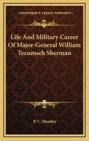 Life and Military Career of Major-General William Tecumseh Sherman 9356905568 Book Cover