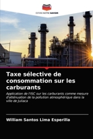 Taxe sélective de consommation sur les carburants: Application de l'ISC sur les carburants comme mesure d'atténuation de la pollution atmosphérique dans la ville de Juliaca 6204027786 Book Cover