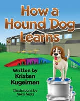How a Hound Dog Learns B094NZMY9S Book Cover