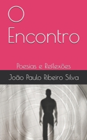 O Encontro: Poesias e Reflexões 650018081X Book Cover