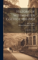 History of Westminster College, 1851-1903: From 1851 to 1887 1167018346 Book Cover