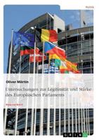 Untersuchungen Zur Legitimitat Und Starke Des Europaischen Parlaments 3656968993 Book Cover