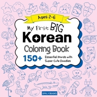 My Big Korean Coloring Book for Kids: 150+ Fun and Easy Doodles to Color with Essential First Words | Korean-English Bilingual Edition (Bilingual Korean Coloring Book) 1998277720 Book Cover