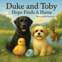 Duke and Toby Hope Finds A Home: A Heartwarming Children’s Book About Belonging and Family (Brothers Forever) 1971714135 Book Cover