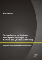 Testverfahren zu Business Intelligence Lösungen im Kontext der Qualitätssicherung: Vorgehen, Lösungen und Automatisierung 3842888465 Book Cover