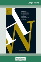 Ending Holy Wars: Religion and Conflict Resolution in Civil Wars 0369318099 Book Cover