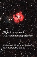 The Impatient Astrophotographer 1595944311 Book Cover