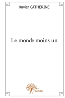 Le monde moins un (French Edition) 2332598073 Book Cover