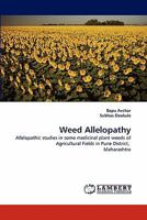 Weed Allelopathy: Allelopathic studies in some medicinal plant weeds of Agricultural Fields in Pune District, Maharashtra 3843393850 Book Cover