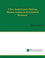 A New Social Contract Relating Mission Societies to Ecclesiastical Structures 0865850798 Book Cover