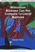 Millennium Madness Can Not Compare To Literal Madness 0557609194 Book Cover