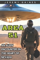 Area 51: An Alien Encounter in The Heart of Nevada | Jeremy Gaines B0CNL11B7B Book Cover