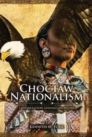 Choctaw Nationalism: Choktaw Culture, Language and History 1961526301 Book Cover