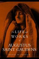 The Life and Works of Augustus Saint Gaudens 0486271498 Book Cover